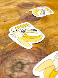 This Shit is Bananas Sticker